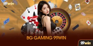 BG Casino 99win Là Gì? Điểm Gì Tạo Nên Sự Khác Biệt?